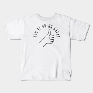 You're Doing Great! Kids T-Shirt